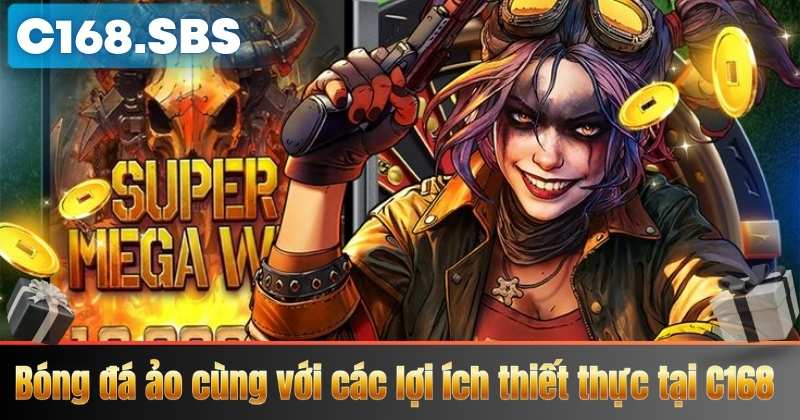 Bóng đá ảo cùng với các lợi ích thiết thực tại C168