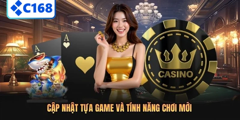 Cập nhật tựa game và tính năng chơi mới