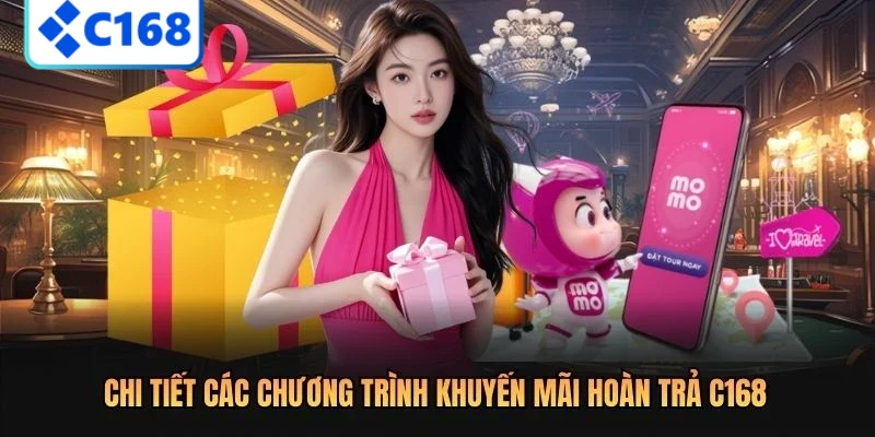 Khuyến Mãi Hoàn Trả C168: Ưu Đãi Siêu Hời Không Thể Bỏ Qua 2 Chi tiết các chương trình khuyến mãi hoàn trả C168