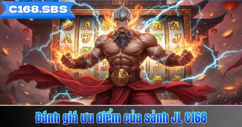 Đánh giá ưu điểm của sảnh JL C168