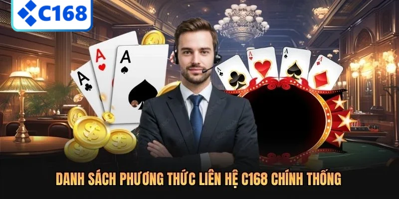 Danh sách phương thức liên hệ C168 chính thống