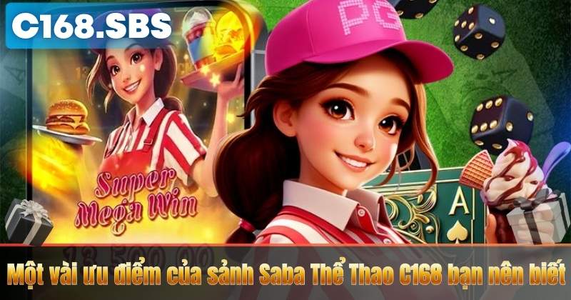 Saba Thể Thao C168 – Đa Dạng Kèo Cược Và Khuyến Mãi Lớn 4 Một vài ưu điểm của sảnh Saba Thể Thao C168 bạn nên biết