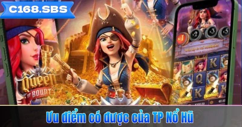 Ưu điểm có được của TP Nổ Hũ